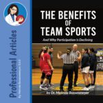 The Benefits of Team Sports and Why Participating is Declining.